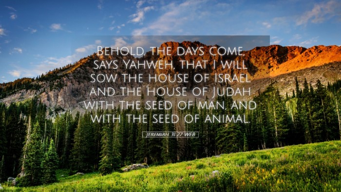 Picture 05 - Jeremiah 31:27 WEB Desktop Wallpaper - Behold, the days come, says Yahweh, that I will - Desktop Bible Verse Wallpaper