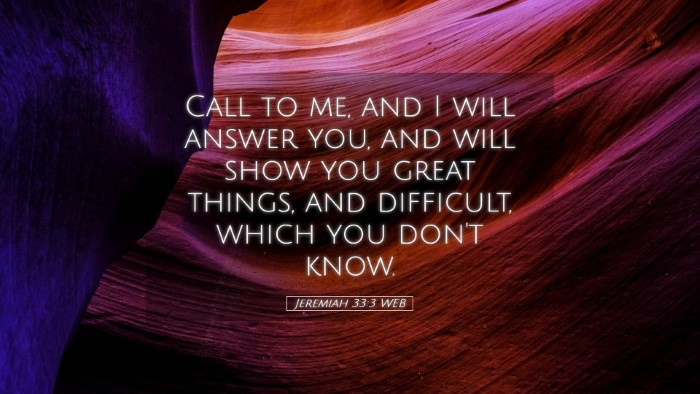 Picture 05 - Jeremiah 33:3 WEB Desktop Wallpaper - Call to me, and I will answer you, and will show - Desktop Bible Verse Wallpaper