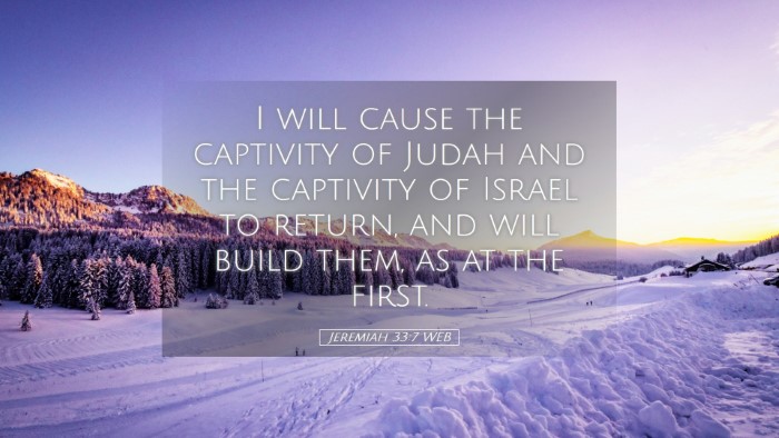 Picture 05 - Jeremiah 33:7 WEB Desktop Wallpaper - I will cause the captivity of Judah and the - Desktop Bible Verse Wallpaper