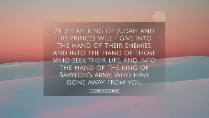 Picture 05 - Jeremiah 34:21 WEB Desktop Wallpaper - Zedekiah king of Judah and his princes will I - Desktop Bible Verse Wallpaper