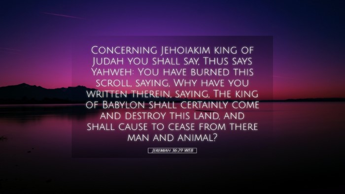 Picture 05 - Jeremiah 36:29 WEB Desktop Wallpaper - Concerning Jehoiakim king of Judah you shall say, - Desktop Bible Verse Wallpaper