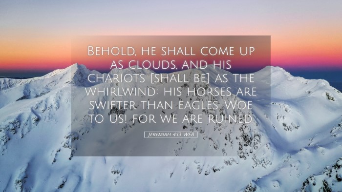 Picture 05 - Jeremiah 4:13 WEB Desktop Wallpaper - Behold, he shall come up as clouds, and his - Desktop Bible Verse Wallpaper