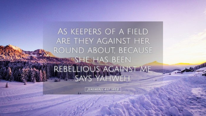 Picture 05 - Jeremiah 4:17 WEB Desktop Wallpaper - As keepers of a field are they against her round - Desktop Bible Verse Wallpaper