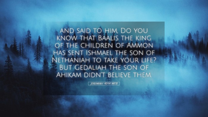 Picture 05 - Jeremiah 40:14 WEB Desktop Wallpaper - and said to him, Do you know that Baalis the king - Desktop Bible Verse Wallpaper