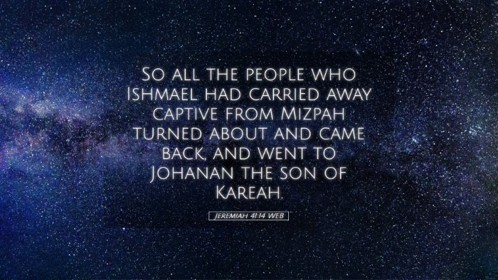 Picture 05 - Jeremiah 41:14 WEB Desktop Wallpaper - So all the people who Ishmael had carried away - Desktop Bible Verse Wallpaper