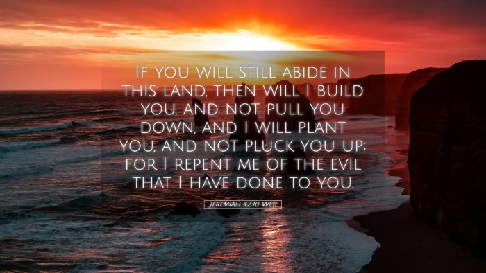 Picture 05 - Jeremiah 42:10 WEB Desktop Wallpaper - If you will still abide in this land, then will I - Desktop Bible Verse Wallpaper