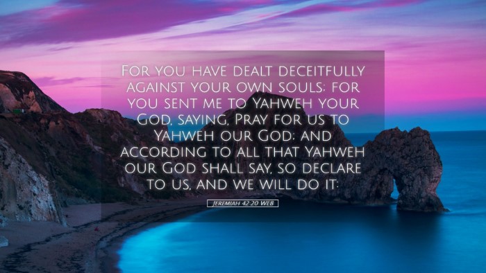 Picture 05 - Jeremiah 42:20 WEB Desktop Wallpaper - For you have dealt deceitfully against your own - Desktop Bible Verse Wallpaper