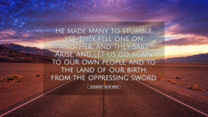 Picture 05 - Jeremiah 46:16 WEB Desktop Wallpaper - He made many to stumble, yes, they fell one on - Desktop Bible Verse Wallpaper