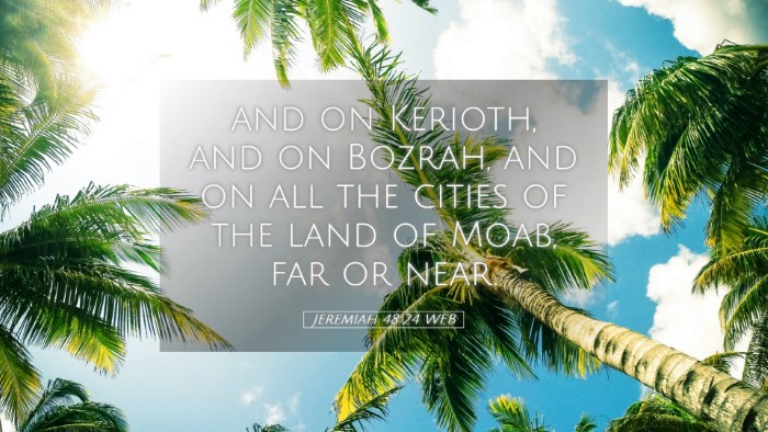 Picture 05 - Jeremiah 48:24 WEB Desktop Wallpaper - and on Kerioth, and on Bozrah, and on all the - Desktop Bible Verse Wallpaper