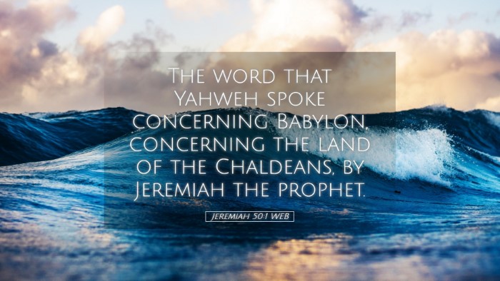 Picture 05 - Jeremiah 50:1 WEB Desktop Wallpaper - The word that Yahweh spoke concerning Babylon, - Desktop Bible Verse Wallpaper