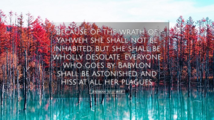 Picture 05 - Jeremiah 50:13 WEB Desktop Wallpaper - Because of the wrath of Yahweh she shall not be - Desktop Bible Verse Wallpaper