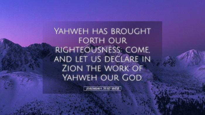 Picture 05 - Jeremiah 51:10 WEB Desktop Wallpaper - Yahweh has brought forth our righteousness: come, - Desktop Bible Verse Wallpaper