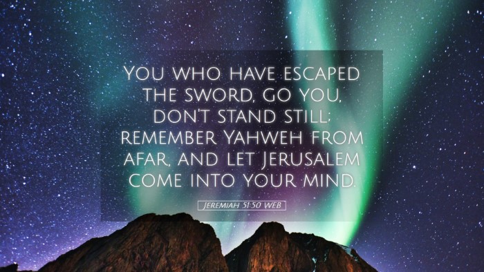 Picture 05 - Jeremiah 51:50 WEB Desktop Wallpaper - You who have escaped the sword, go you, don't - Desktop Bible Verse Wallpaper