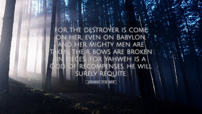 Picture 05 - Jeremiah 51:56 WEB Desktop Wallpaper - for the destroyer is come on her, even on - Desktop Bible Verse Wallpaper