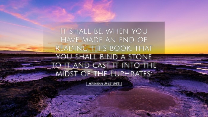 Picture 05 - Jeremiah 51:63 WEB Desktop Wallpaper - It shall be, when you have made an end of reading - Desktop Bible Verse Wallpaper