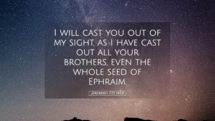 Picture 05 - Jeremiah 7:15 WEB Desktop Wallpaper - I will cast you out of my sight, as I have cast - Desktop Bible Verse Wallpaper