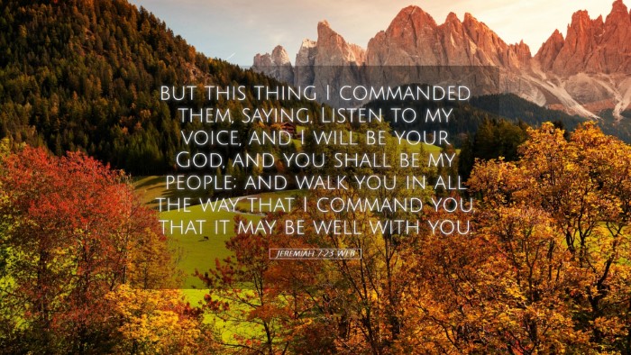Picture 05 - Jeremiah 7:23 WEB Desktop Wallpaper - but this thing I commanded them, saying, Listen - Desktop Bible Verse Wallpaper