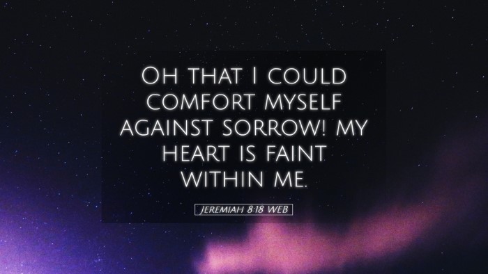 Picture 05 - Jeremiah 8:18 WEB Desktop Wallpaper - Oh that I could comfort myself against sorrow! my - Desktop Bible Verse Wallpaper