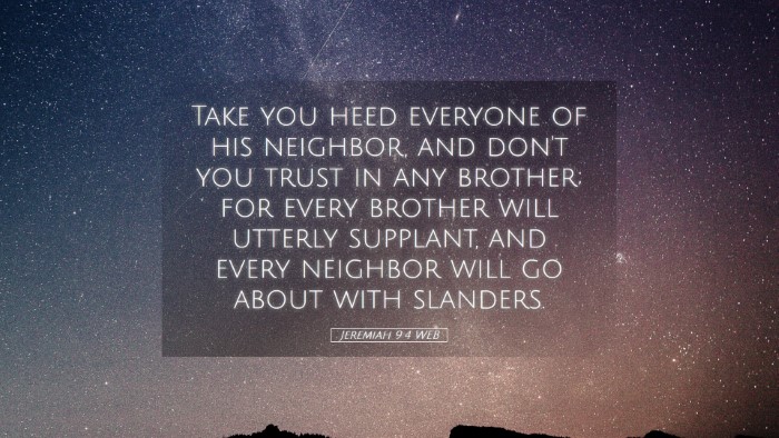 Picture 05 - Jeremiah 9:4 WEB Desktop Wallpaper - Take you heed everyone of his neighbor, and don't - Desktop Bible Verse Wallpaper