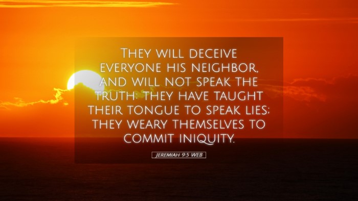Picture 05 - Jeremiah 9:5 WEB Desktop Wallpaper - They will deceive everyone his neighbor, and will - Desktop Bible Verse Wallpaper