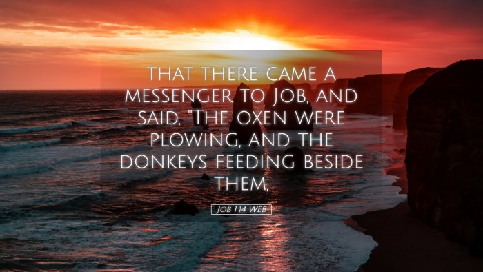 Picture 05 - Job 1:14 WEB Desktop Wallpaper - that there came a messenger to Job, and said, - Desktop Bible Verse Wallpaper