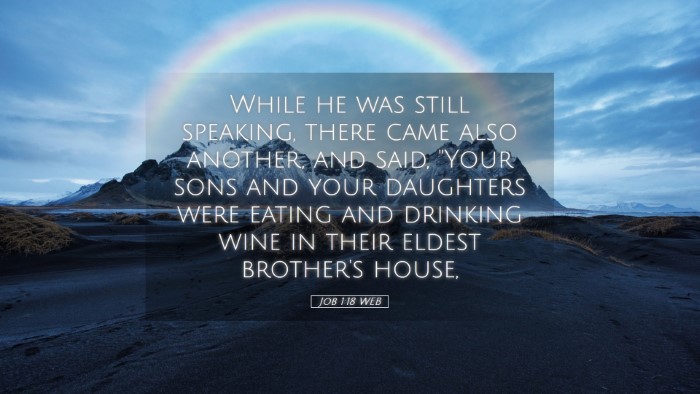 Picture 05 - Job 1:18 WEB Desktop Wallpaper - While he was still speaking, there came also - Desktop Bible Verse Wallpaper
