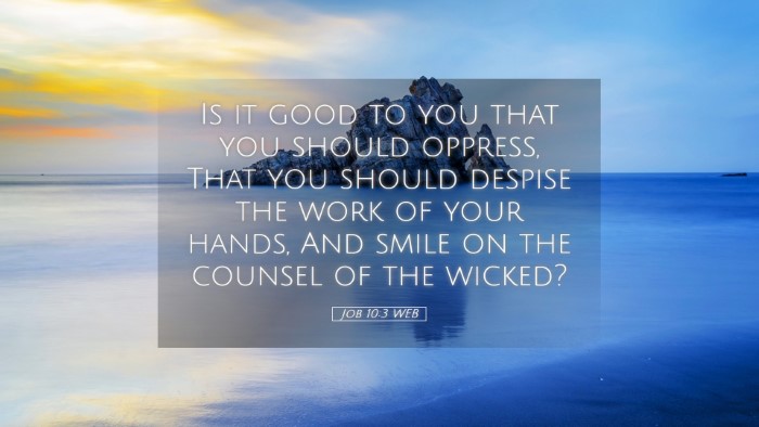 Picture 05 - Job 10:3 WEB Desktop Wallpaper - Is it good to you that you should oppress, That - Desktop Bible Verse Wallpaper