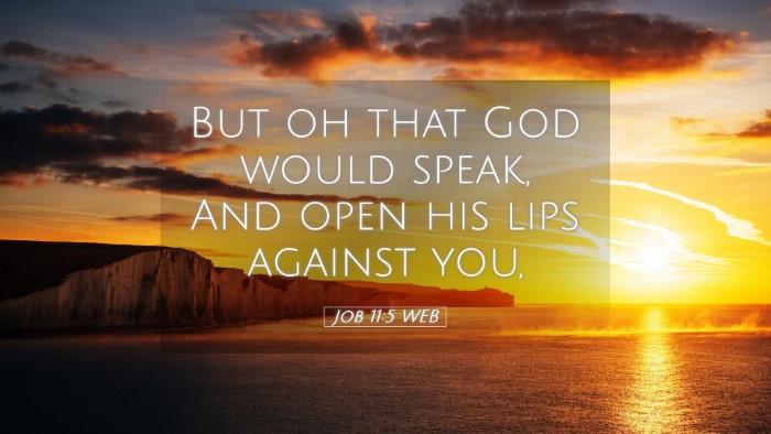 Picture 05 - Job 11:5 WEB Desktop Wallpaper - But oh that God would speak, And open his lips - Desktop Bible Verse Wallpaper