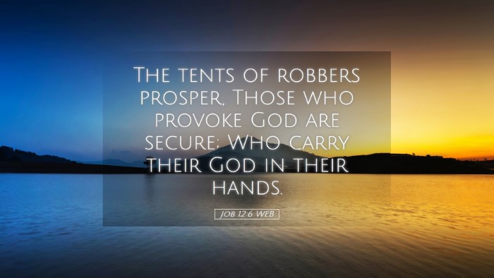Picture 05 - Job 12:6 WEB Desktop Wallpaper - The tents of robbers prosper, Those who provoke - Desktop Bible Verse Wallpaper