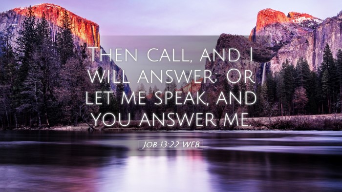 Picture 05 - Job 13:22 WEB Desktop Wallpaper - Then call, and I will answer; Or let me speak, - Desktop Bible Verse Wallpaper