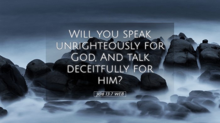 Picture 05 - Job 13:7 WEB Desktop Wallpaper - Will you speak unrighteously for God, And talk - Desktop Bible Verse Wallpaper