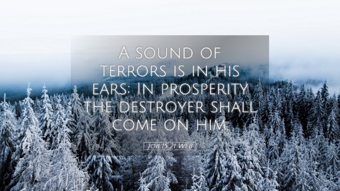 Picture 05 - Job 15:21 WEB Desktop Wallpaper - A sound of terrors is in his ears; In prosperity - Desktop Bible Verse Wallpaper