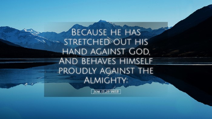 Picture 05 - Job 15:25 WEB Desktop Wallpaper - Because he has stretched out his hand against - Desktop Bible Verse Wallpaper