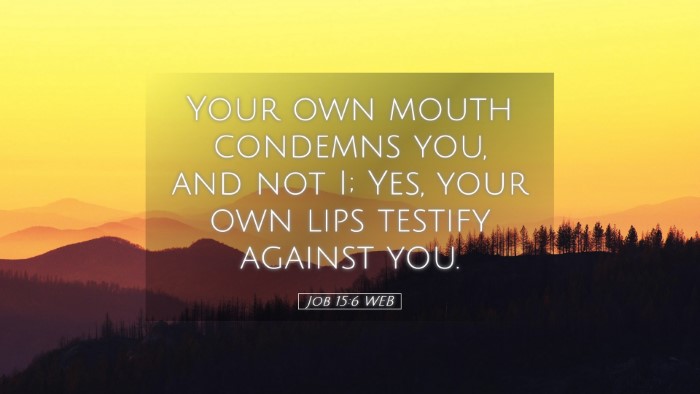 Picture 05 - Job 15:6 WEB Desktop Wallpaper - Your own mouth condemns you, and not I; Yes, your - Desktop Bible Verse Wallpaper