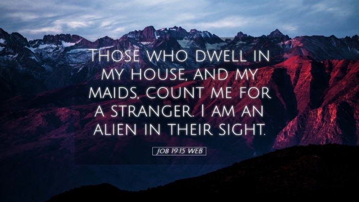 Picture 05 - Job 19:15 WEB Desktop Wallpaper - Those who dwell in my house, and my maids, count - Desktop Bible Verse Wallpaper