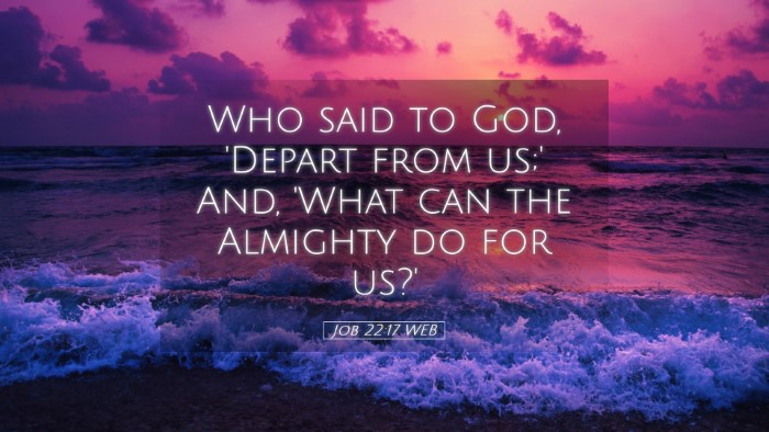 Picture 05 - Job 22:17 WEB Desktop Wallpaper - Who said to God, 'Depart from us;' And, 'What can - Desktop Bible Verse Wallpaper