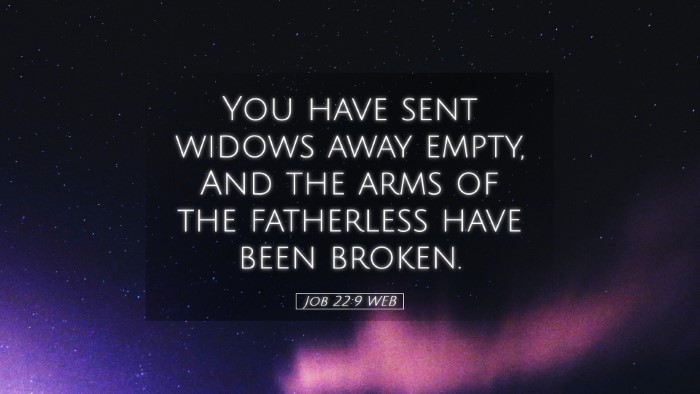 Picture 05 - Job 22:9 WEB Desktop Wallpaper - You have sent widows away empty, And the arms of - Desktop Bible Verse Wallpaper
