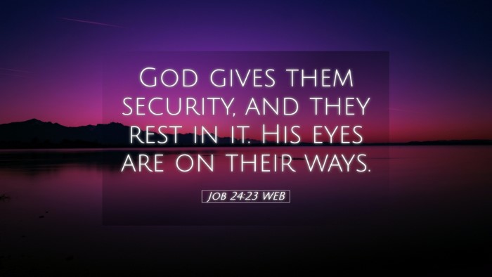 Picture 05 - Job 24:23 WEB Desktop Wallpaper - God gives them security, and they rest in it. His - Desktop Bible Verse Wallpaper