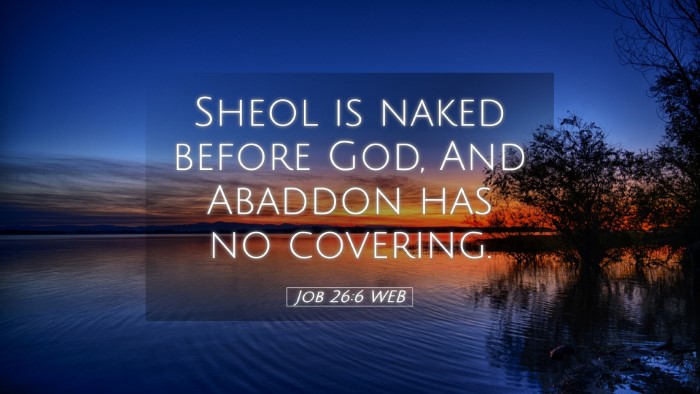 Picture 05 - Job 26:6 WEB Desktop Wallpaper - Sheol is naked before God, And Abaddon has no - Desktop Bible Verse Wallpaper