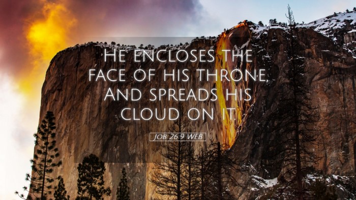Picture 05 - Job 26:9 WEB Desktop Wallpaper - He encloses the face of his throne, And spreads - Desktop Bible Verse Wallpaper