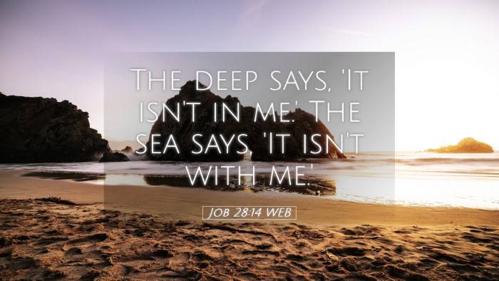 Picture 05 - Job 28:14 WEB Desktop Wallpaper - The deep says, 'It isn't in me.' The sea says, - Desktop Bible Verse Wallpaper