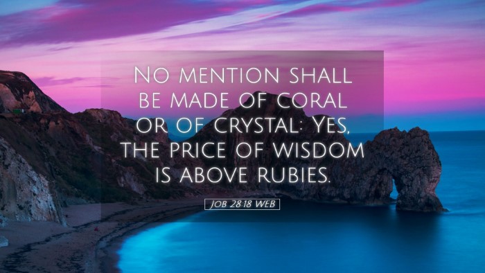 Picture 05 - Job 28:18 WEB Desktop Wallpaper - No mention shall be made of coral or of crystal: - Desktop Bible Verse Wallpaper