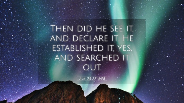 Picture 05 - Job 28:27 WEB Desktop Wallpaper - Then did he see it, and declare it. He - Desktop Bible Verse Wallpaper