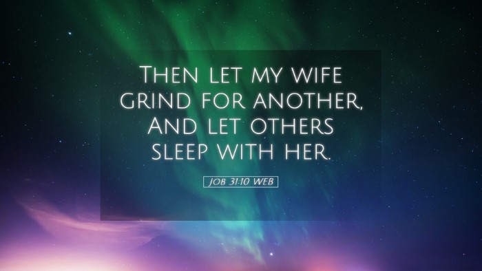 Picture 05 - Job 31:10 WEB Desktop Wallpaper - Then let my wife grind for another, And let - Desktop Bible Verse Wallpaper