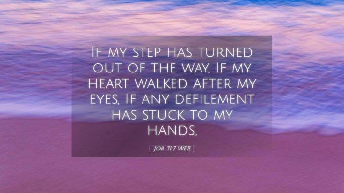 Picture 05 - Job 31:7 WEB Desktop Wallpaper - If my step has turned out of the way, If my heart - Desktop Bible Verse Wallpaper