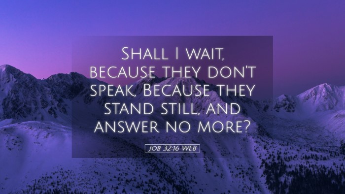 Picture 05 - Job 32:16 WEB Desktop Wallpaper - Shall I wait, because they don't speak, Because - Desktop Bible Verse Wallpaper