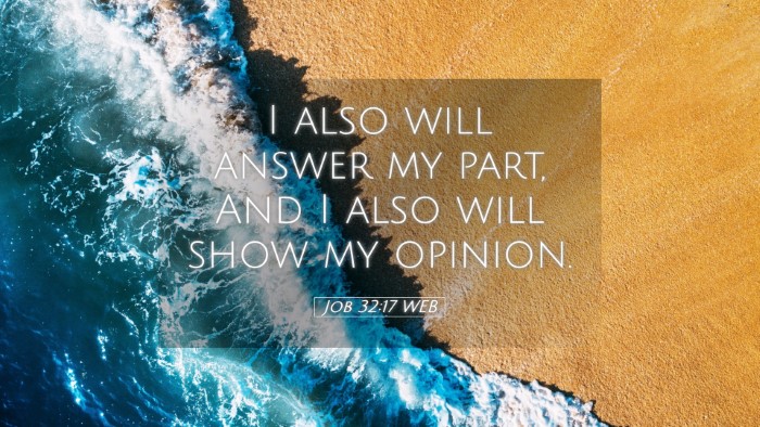 Picture 05 - Job 32:17 WEB Desktop Wallpaper - I also will answer my part, And I also will show - Desktop Bible Verse Wallpaper