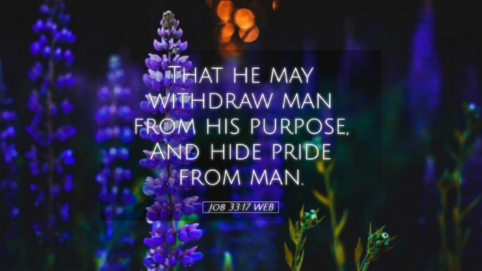 Picture 05 - Job 33:17 WEB Desktop Wallpaper - That he may withdraw man from his purpose, And - Desktop Bible Verse Wallpaper