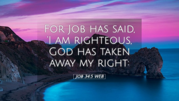 Picture 05 - Job 34:5 WEB Desktop Wallpaper - For Job has said, 'I am righteous, God has taken - Desktop Bible Verse Wallpaper