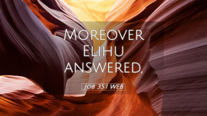 Picture 05 - Job 35:1 WEB Desktop Wallpaper - Moreover Elihu - Desktop Bible Verse Wallpaper